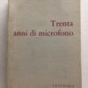 Trenta anni di microfono Marino Parenti Casa Editrice CESCHINA 1963 - PNC777