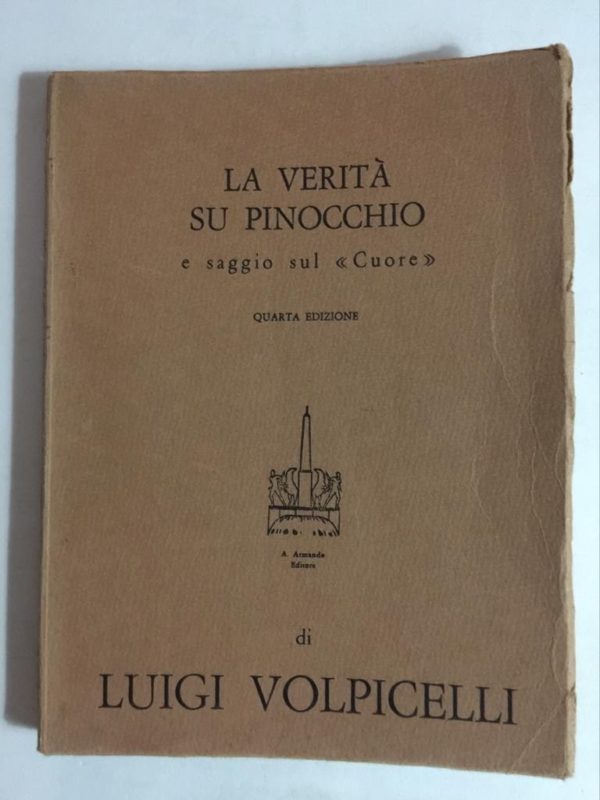 La Verità su Pinocchio e saggio sul Cuore Quarta Edizione Luigi Volpicelli 1967 - PNC450